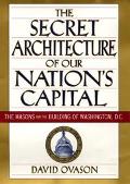 Book The Secret Architecture of Our Nation's Capital : The Masons and the Building of Washington, D.C. free