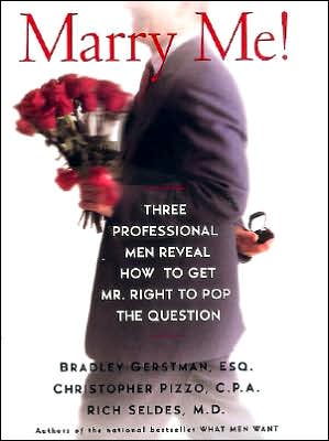 Book Marry Me!: Three Professional Men Reveal How to Get Mr. Right to Pop the Question free