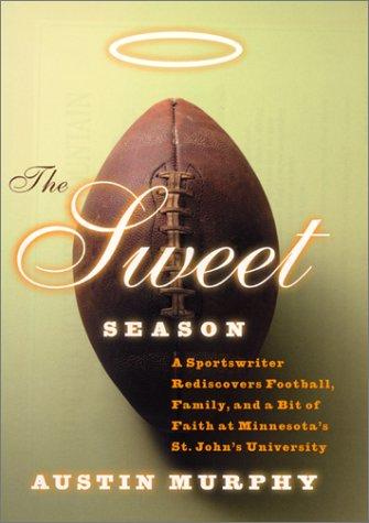 Book The Sweet Season: A Sportswriter Rediscovers Football, Family, and a Bit of Faith at Minnesota's St. John's University free