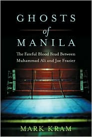 Book Ghosts of Manila: The Fateful Blood Feud Between Muhammad Ali and Joe Frazier free
