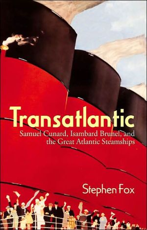Book Transatlantic: Samuel Cunard, Isambard Brunel, and the Great Atlantic Steamships free