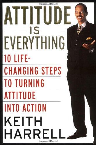 Book Attitude Is Everything: 10 Life-Changing Steps to Turning Attitude into Action free