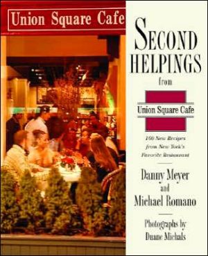 Book Second Helpings from Union Square Cafe: 140 New Recipes from New York's Acclaimed Restaurant free