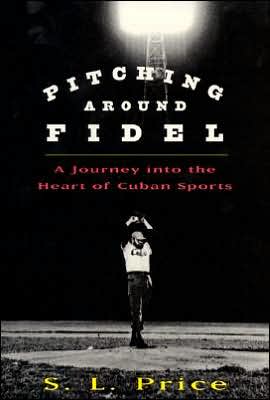 Book Pitching Around Fidel: A Journey Into the Heart of Cuban Sports free