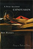 Book A Stay Against Confusion: Essays On Faith And Fiction free