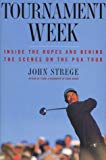Book Tournament Week : Inside the Ropes and Behind the Scenes on the PGA Tour free