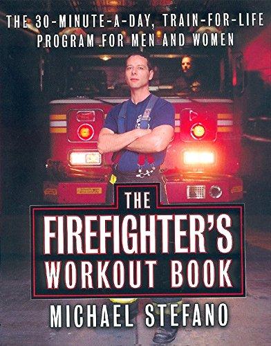 Book The Firefighter's Workout Book: The 30-Minute-a-Day, Train-for-Life Program for Men and Women free