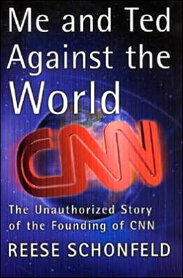 Book Me and Ted Against the World : The Unauthorized Story of the Founding of CNN free