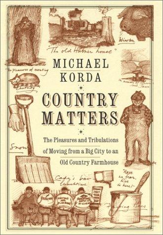 Book Country Matters: The Pleasures and Tribulations of Moving from a Big City to an Old Country Farmhouse free