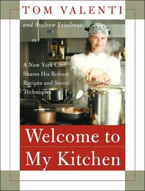 Book Welcome to My Kitchen: A New York Chef Shares His Robust Recipes and Secret Techniques free