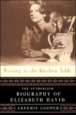 Book Writing at the Kitchen Table: The Authorized Biography of Elizabeth David free