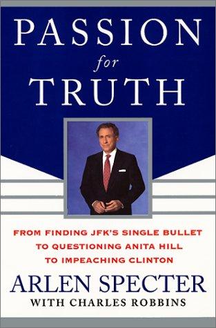 Book Passion for Truth: From Finding JFK's Single Bullet to Questioning Anita Hill to Impeaching Clinton free