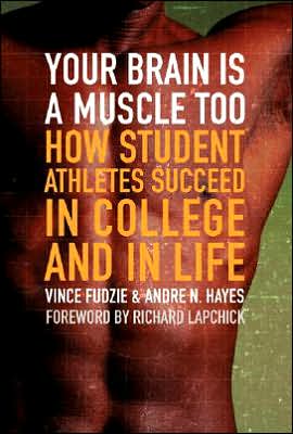 Book Your Brain Is a Muscle Too How Student Athletes Succeed in College and in Life free
