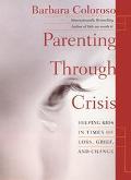 Book Parenting Through Crisis: Helping Kids in Times of Loss, Grief, and Change free