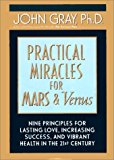 Book Practical Miracles for Mars and Venus Nine Principles for Lasting Love, Increasing Success and Vibrant Health in the 21st Century free