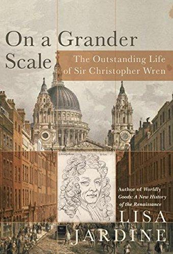 Book On a Grander Scale: The Outstanding Life of Sir Christopher Wren free