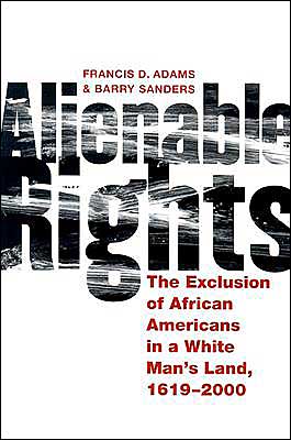 Book Alienable Rights: The Exclusion of African Americans in a White Man's Land, 1619-2000 free
