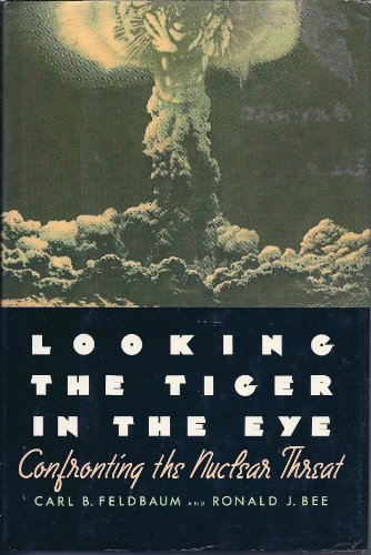 Book Looking the Tiger in the Eye: Confronting the Nuclear Threat free