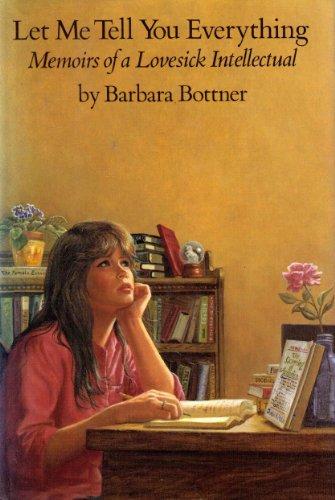 Book Let Me Tell You Everything: Memoirs of a Lovesick Intellectual free