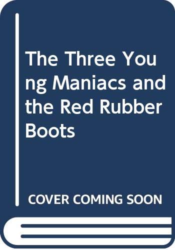 Book The Three Young Maniacs and the Red Rubber Boots free
