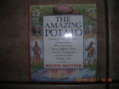 Book The Amazing Potato: A Story in Which the Incas, Conquistadors, Marie Antoinette, Thomas Jefferson, Wars, Famines, Immigrants, and French Fries All P free
