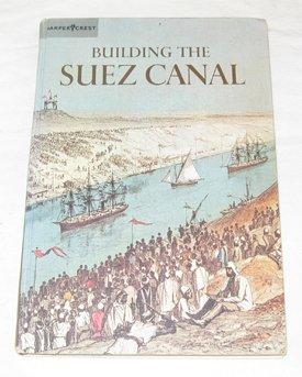 Book Building the Suez Canal (A Horizon Caravel Book) free