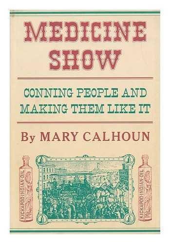 Book Medicine show: Conning people and making them like it free