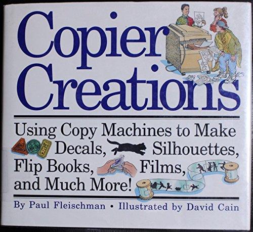 Book Copier Creations: Using Copy Machines to Make Decals, Silhouettes, Flip Books, Films and Much More! free