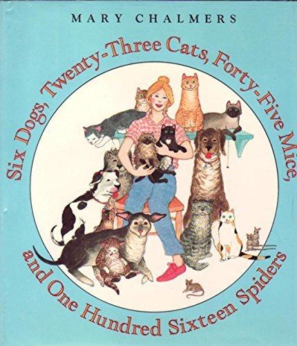 Book Six Dogs, Twenty-Three Cats, Forty-Five Mice, and One Hundred Sixteen Spiders free