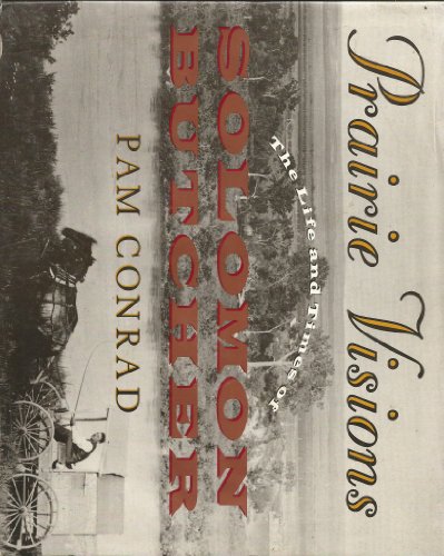 Book Prairie Visions: The Life And Times Of Solomon Butcher free