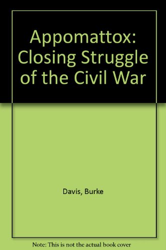 Book Appomattox: Closing Struggle Of The Civil War free
