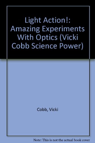 Book Light Action!: Amazing Experiments With Optics (Vicki Cobb Science Power) free