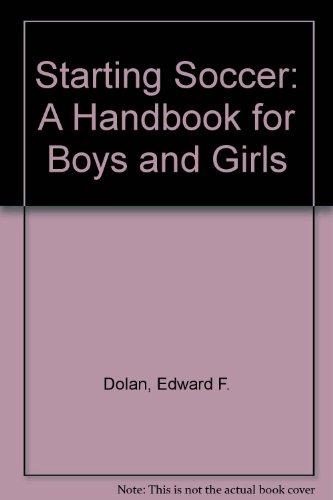 Book Starting Soccer: A Handbook for Boys and Girls free