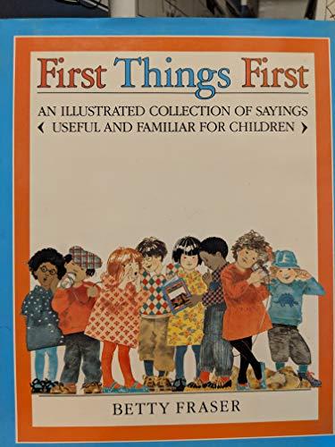 Book First Things First: An Illustrated Collection of Sayings Useful and Familiar for Children free