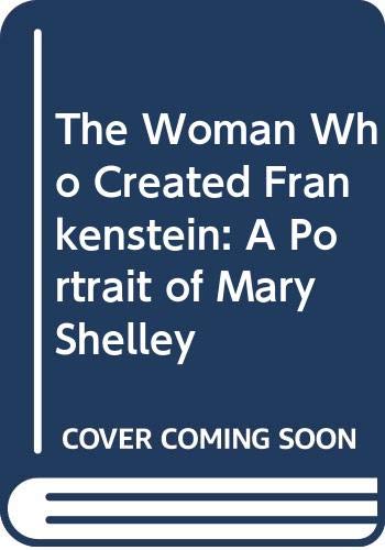 Book The Woman Who Created Frankenstein: A Portrait of Mary Shelley free