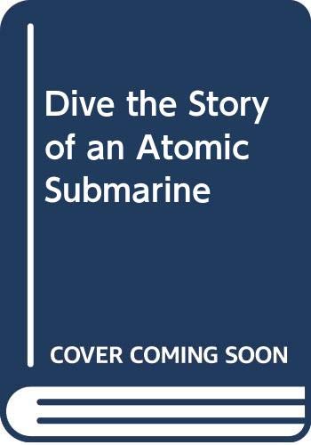 Book Dive The Story Of An Atomic Submarine free