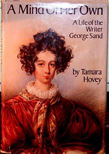 Book A Mind Of Her Own: A Life Of The Writer George Sand free