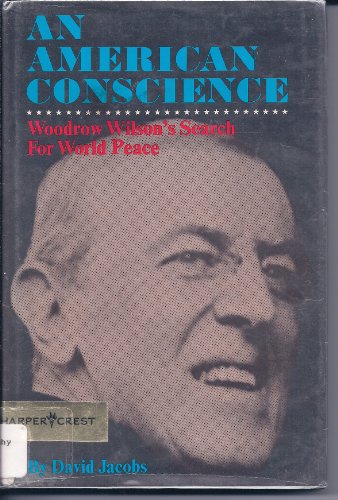 Book An American conscience;: Woodrow Wilson's search for world peace free