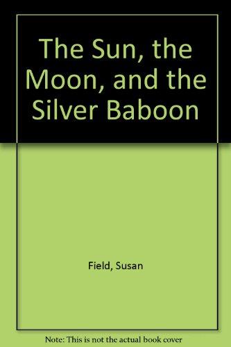 Book The Sun, the Moon, and the Silver Baboon free