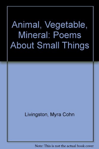 Book Animal, Vegetable, Mineral: Poems About Small Things free