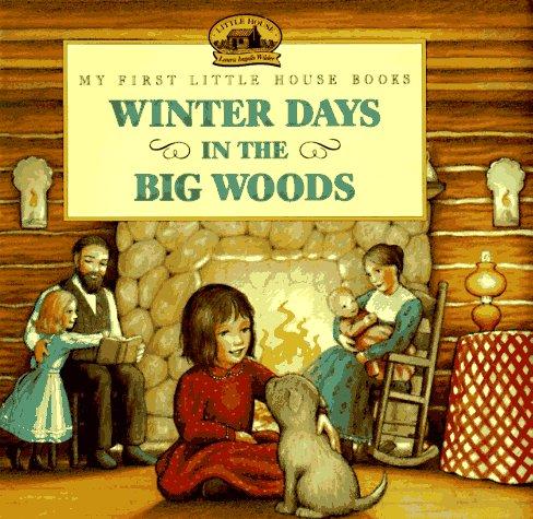 Book Winter Days in the Big Woods: Adapted from the Little House Books by Laura Ingalls Wilder (My First Little House Picture Books) free