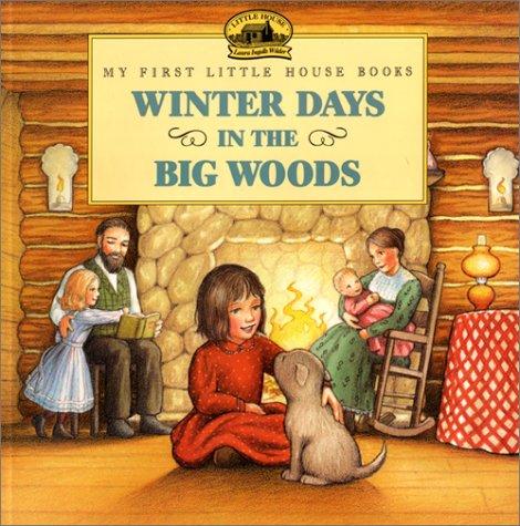 Book Winter Days in the Big Woods: Adapted from the Little House Books by Laura Ingalls Wilder (My First Little House Picture Books) free