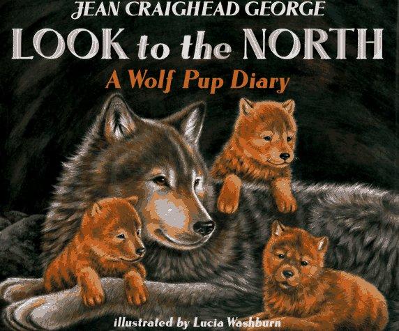 Book Look to the North: A Wolf Pup Diary free
