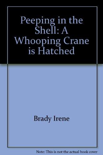 Book Peeping in the shell: A whooping crane is hatched free