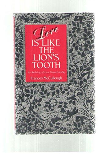 Book Love Is Like the Lion's Tooth: An Anthology of Love Poems free