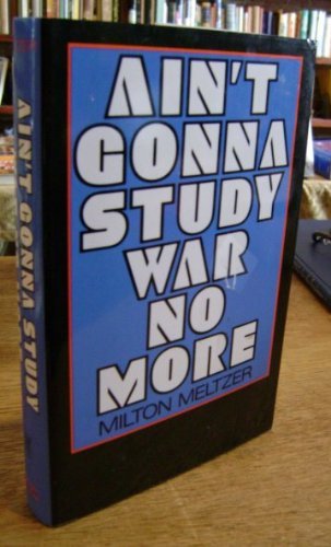 Book Ain't Gonna Study War No More: The Story Of America's Peace Seekers free