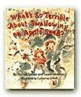 Book What's So Terrible About Swallowing An Appleseed free