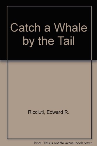 Book Catch A Whale By The Tail (science I Can Read Book) [jun 01, 1969] Ricciuti, Edward R. free