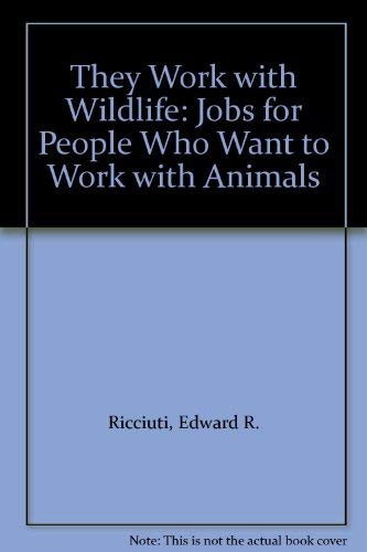 Book They Work with Wildlife: Jobs for People Who Want to Work with Animals free