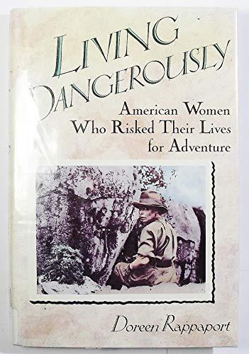 Book Living Dangerously: American Women Who Risked Their Lives for Adventure free